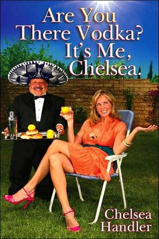 Are You There, Vodka? It's Me, Chelsea (2007)