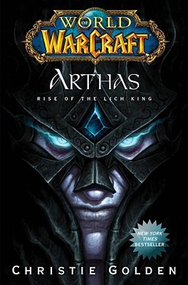 Arthas: Rise of the Lich King (2009) by Christie Golden