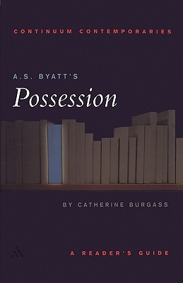 A.S. Byatt's Possession: A Reader's Guide (2002) by Catherine Burgass