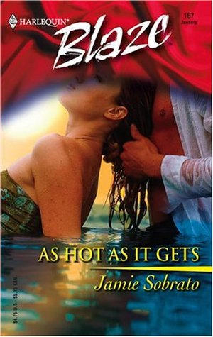 As Hot as It Gets (Harlequin Blaze #167) (2005) by Jamie Sobrato