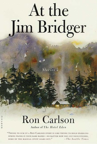 At the Jim Bridger: Stories (2003) by Ron Carlson