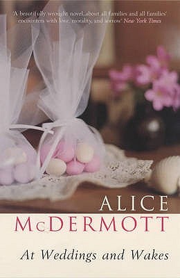 At Weddings and Wakes (2003) by Alice McDermott