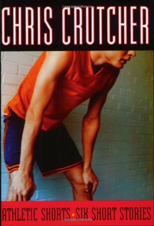 Athletic Shorts: Six Short Stories (2002) by Chris Crutcher