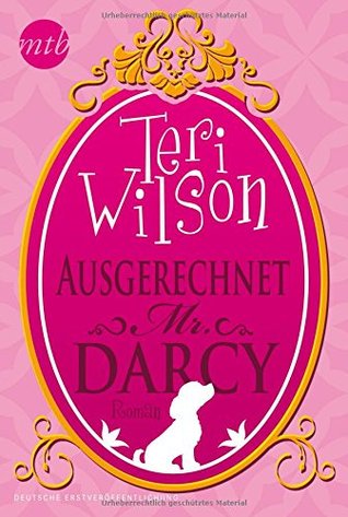 Ausgerechnet Mr. Darcy (2014) by Teri Wilson