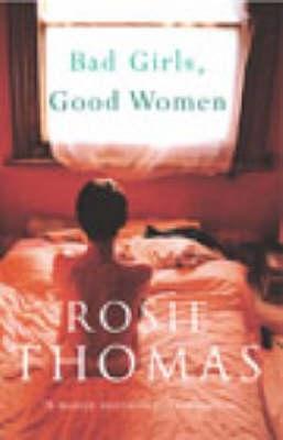 Bad Girls Good Women (2003) by Rosie Thomas