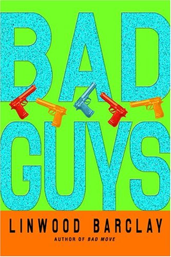 Bad Guys (2005) by Linwood Barclay