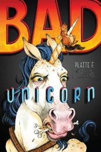 Bad Unicorn (2013) by Platte F. Clark