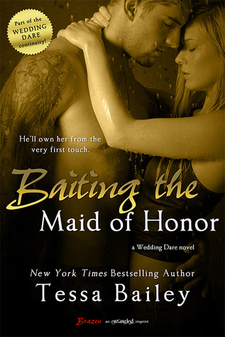Baiting the Maid of Honor (2014) by Tessa Bailey