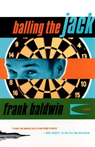 Balling The Jack: A Novel (1998) by Frank Baldwin