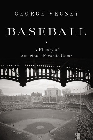 Baseball: A History of America's Favorite Game (2006) by George Vecsey