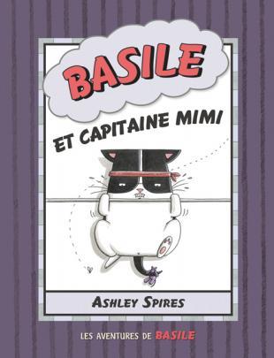 Basile Et Capitaine Mimi (2011) by Ashley Spires