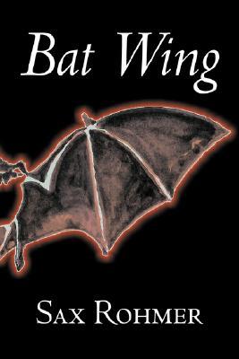 Bat Wing (2007) by Sax Rohmer