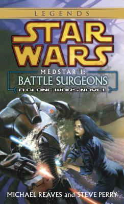 Battle Surgeons (Star Wars: Clone Wars, #4) (2004) by Steve Perry