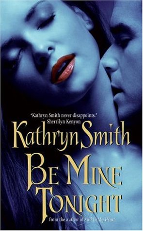 Be Mine Tonight (2006) by Kathryn Smith