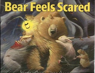 Bear Feels Scared only (2009) by Karma Wilson