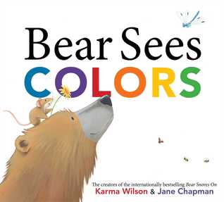 Bear Sees Colors (2014) by Karma Wilson