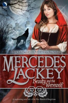 Beauty and the Werewolf (2011) by Mercedes Lackey