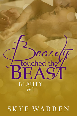 Beauty Touched the Beast (2011) by Skye Warren