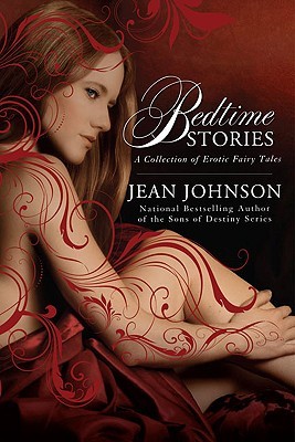 Bedtime Stories: A Collection of Erotic Fairy Tales (2010) by Jean Johnson