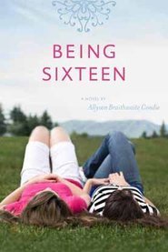 Being Sixteen (2010) by Ally Condie