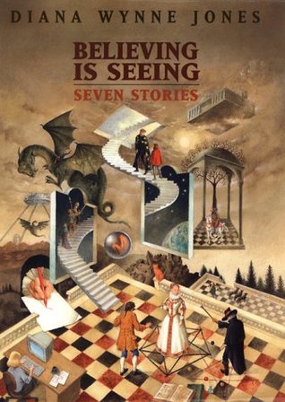 Believing Is Seeing: Seven Stories (1999) by Diana Wynne Jones