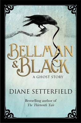 Bellman and Black: A Ghost Story (2013) by Diane Setterfield