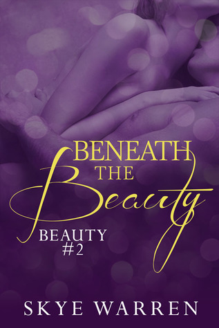 Beneath the Beauty (2013) by Skye Warren