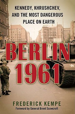 Berlin 1961 (2011) by Frederick Kempe