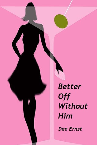 Better Off Without Him (2010) by Dee Ernst
