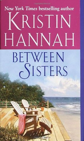 Between Sisters (2004) by Kristin Hannah