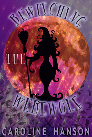 Bewitching the Werewolf (2011) by Caroline Hanson
