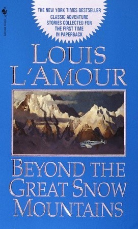 Beyond the Great Snow Mountains: Stories (2000) by Louis L'Amour