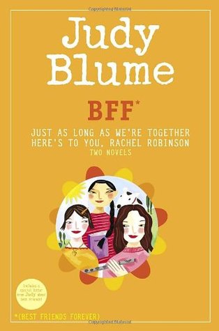 BFF*: Just As Long As We're Together / Here's to You, Rachel Robinson (2007) by Judy Blume