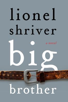 Big Brother (2013) by Lionel Shriver