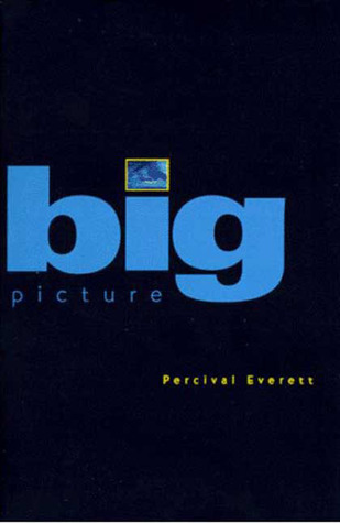 Big Picture (1996) by Percival Everett