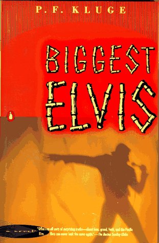 Biggest Elvis (1997) by P.F. Kluge