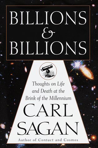 Billions & Billions: Thoughts on Life and Death at the Brink of the Millennium (1998) by Carl Sagan