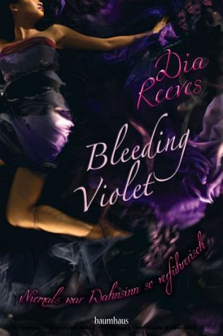 Bleeding Violet - Niemals war Wahnsinn so verführerisch (2011) by Dia Reeves