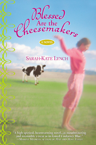Blessed Are the Cheesemakers (2004) by Sarah-Kate Lynch