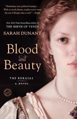 Blood and Beauty: The Borgias; A Novel (2014) by Sarah Dunant