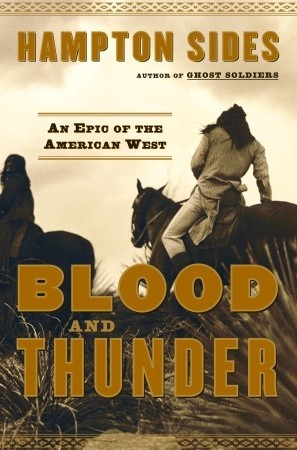 Blood and Thunder: An Epic of the American West (2006) by Hampton Sides