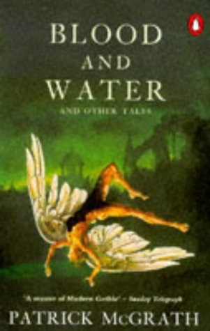 Blood and Water and Other Tales (1992) by Patrick McGrath