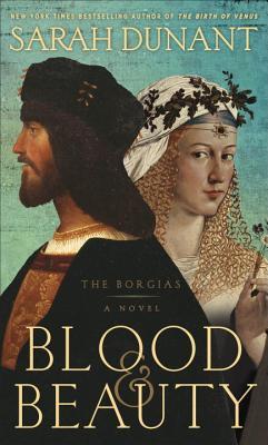 Blood & Beauty: The Borgias (2013) by Sarah Dunant