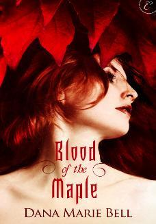 Blood of the Maple (2011) by Dana Marie Bell