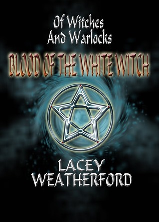 Blood of the White Witch (2010) by Lacey Weatherford