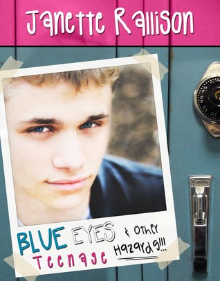 Blue Eyes and Other Teenage Hazards (2000) by Janette Rallison
