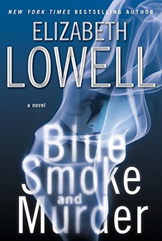 Blue Smoke and Murder (2008) by Elizabeth Lowell