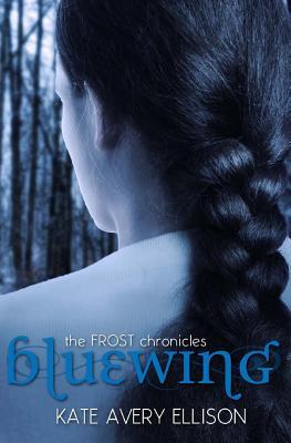 Bluewing (The Frost Chronicles) (2013) by Kate Avery Ellison