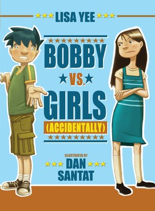 Bobby vs. Girls (Accidentally) (2009) by Lisa Yee