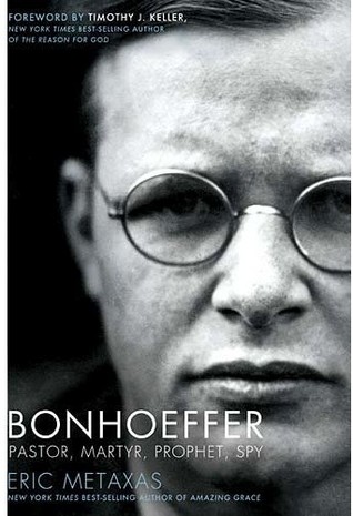Bonhoeffer: Pastor, Martyr, Prophet, Spy (2010) by Eric Metaxas